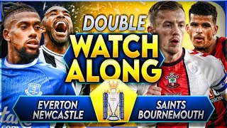 DOUBLE Watchalong LIVE‼️ Everton v Newcastle | Southampton v Bournemouth 🙏🏻