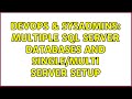 DevOps & SysAdmins: Multiple SQL Server Databases and Single/Multi Server Setup (3 Solutions!!)