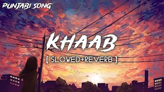 Khaab Slowed Reverb Song|| Khaab Lofi Song|| New Punjabi Song||@ETHRingtoneWorld