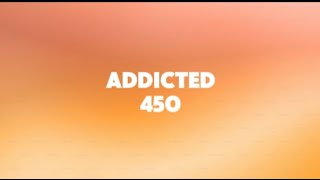 Addicted - 450 (Lyrics)