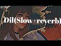 Dil - Lofi (Slowed + Reverb) | Raghav Chaitanya | Rj77kr