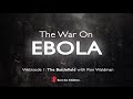 War on EBOLA - Webisode 1: The Battlefield