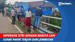 Kepergok Istri dengan Wanita Lain | Sang Suami Panik Terjun dari Jembatan