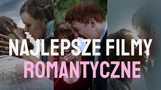 NAJLEPSZE FILMY ROMANTYCZNE, KTÓRE MUSISZ OBEJRZEĆ!