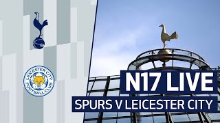 N17 LIVE | Spurs v Leicester City pre-match build-up