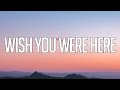 Avril Lavigne - Wish You Were Here (Lyrics)