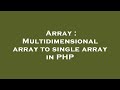Array : Multidimensional array to single array in PHP