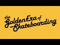 GOLDEN ERA OF SKATEBOARDING OFFICIAL TRAILER