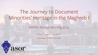 ASOR AM22 | Preserving and Perpetuating Memories of Moroccan Multiculturalism