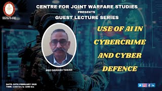 20.02.2025 | Brig Saurabh Tewari (Retd) - Use of AI in Cybercrime and Cyber Defence