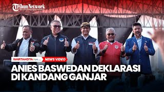 Deklarasi di Kandang Ganjar, Anies Disambut Ribuan Pendukung di Semarang Optimis Bisa Rebut Suara