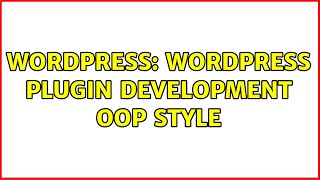 Wordpress: Wordpress plugin development OOP style