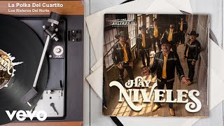 Los Rieleros Del Norte - La Polka Del Cuartito (Audio)