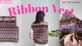 ୨୧ Ribbon Vest │ Steeking and Finishing the Edges │ Knitting Journal (Eng sub)