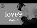 Only J - love9「還想牽你的手，淋雨一起走要這不是夢」動態歌詞版