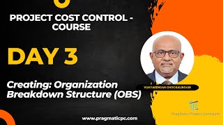 Day 3 Creating Organization Breakdown Structure | Project Cost Control | Pragmatic Project Consilium