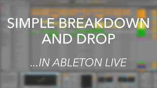 How to make a breakdown and drop in Ableton Live