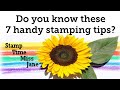 🌻 Do you know these 7 handy stamping tips?