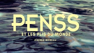 Penss et les plis du monde - Entretien avec Jérémie Moreau