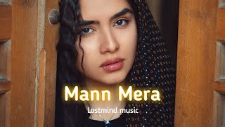 Mann Mera [Slowed+Reverb] -Table no-21 | Gajendra varma|lostmind music| lofi Remix