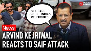 Saif Stabbed: Kejriwal Condemns Attack On Saif Ali Khan, Attacks BJP on Law \u0026 Order Situation