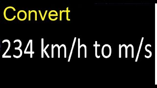 Convert 234 km/h to m/s . kilometers per hour to meters per second