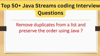 Top 50+ Java Streams Coding Questions - Remove duplicates from a list and preserve the order #java8