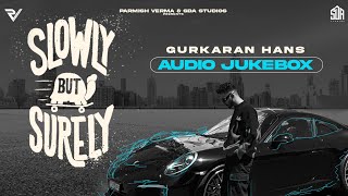 Slowly But Surely (Jukebox) | Gurkaran Hans | Shekh | Punjabi Songs 2023 | SDA Studios