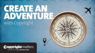 Copyright Matters: Create an Adventure with Copyright