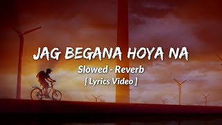 Jag Begana Hoya Na | Na Raat Hoon Mein LYRICS Video [ Slowed - Reverb ] Ozzy Creation