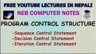 Program Control Structure|| Sequence, Selection, Iteration|| NEB XI Computer Notes ||