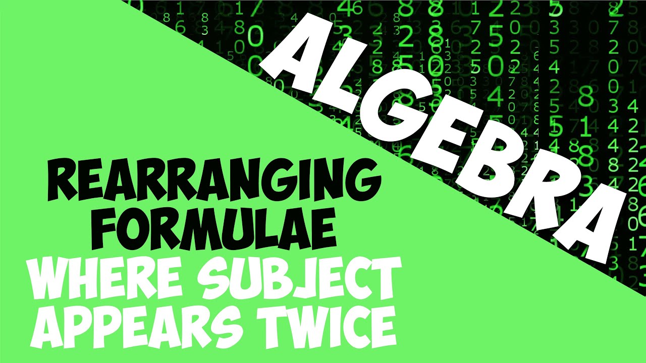 Rearranging Formulae Where Subject Appears Twice | Algebra | Maths ...