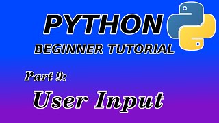 Getting User Input - Python Beginner Tutorial (Part 9)