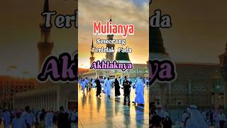 MULIANYA Seseorang dari Akhlaknya #shorts  #shortsfeed#islamicquotes  # #motivasi #fyp #fypシ #fy