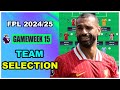 FPL Gameweek 15: TEAM SELECTION | Fantasy Premier League Tips 2024/25