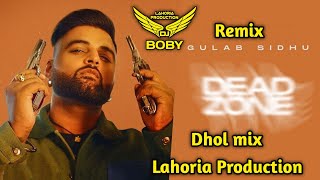 Dead_Zone_Gulab_Sidhu_Dhol_Mix_Lahoria_Production