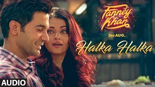 Halka Halka Full Audio Song | FANNEY KHAN | Aishwarya Rai Bachchan | Rajkummar Rao