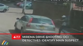 Mirema Drive shooting: DCI Detectives Identify Main Suspect