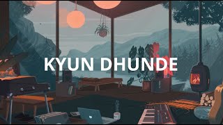 Kyun Dhunde (Lyrics) | Vilen Kyun Dhunde Lyrics...