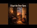 I Kept The Door Open