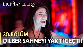 Dilber Sahneyi Yaktı Geçti💃🔥 - İnci Taneleri (30. Bölüm) #incitaneleri