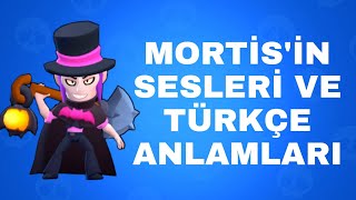 MORTİS'İN SESLERİ VE TÜRKÇE ANLAMLARI - BRAWL STARS #brawlstars #mortis