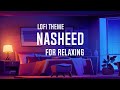 Nasheed For Studying, Sleeping and Relaxing with lofi theme