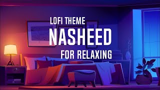 Nasheed For Studying, Sleeping and Relaxing with lofi theme