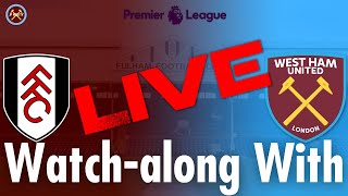 Fulham Vs. West Ham United Live Watch-Along With | Premier League | JP WHU TV