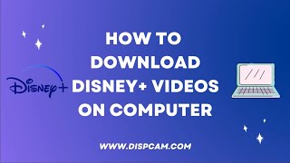 How to Download DisneyPlus Videos on Computer? [100% Working]