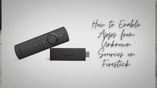 How to Enable Apps from Unknown Sources on Firestick