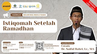MABIT | Istiqomah Setelah Ramadhan, bersama Ustadz Dr. Saiful Bahri, Lc., MA