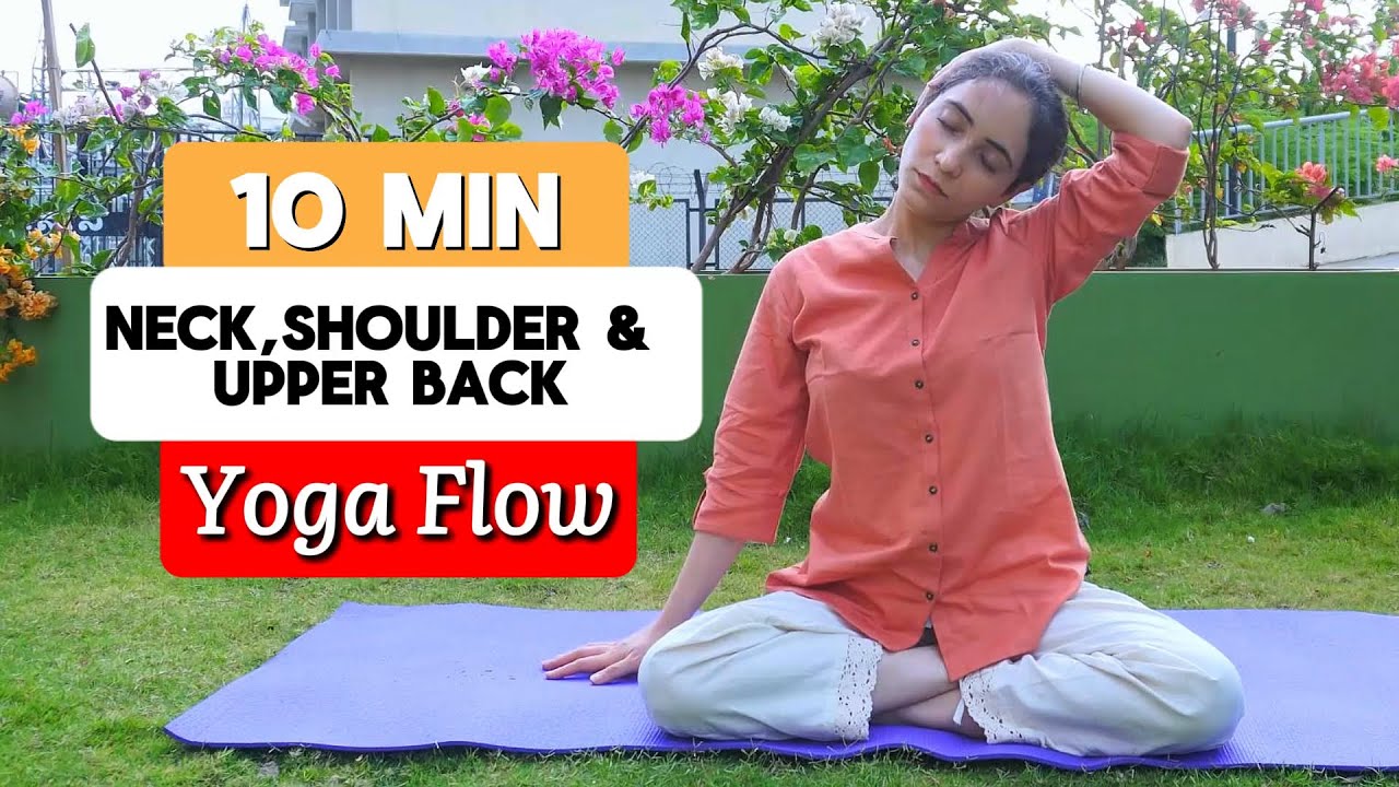 Yoga For Neck Shoulder Upper Back Pain Relief 10 Min Yoga To