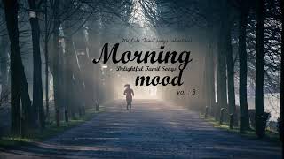 Morning Mood vol. 3 ( Delightful Tamil Songs collections ) | Tamil Melodies | Tamil Mp3 Songs |